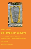 88 Temples in 55 Days: How to Walk the Shikoku Pilgrimage - 2025 Edition (German Edition) 3769319141 Book Cover