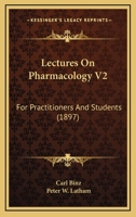 Lectures On Pharmacology V2: For Practitioners And Students 1437145779 Book Cover