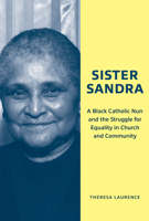 Sister Sandra: A Black Catholic Nun and the Struggle for Equality in Church and Community 1621908690 Book Cover