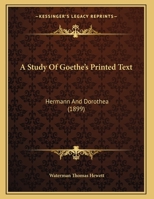 A Study Of Goethe's Printed Text: Hermann And Dorothea 1348111267 Book Cover