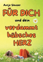 FÜR DICH und dein verdammt hübsches HERZ ! (German Edition) 3695733241 Book Cover