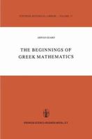 The Beginnings of Greek Mathematics (Synthese Historical Library) 9027708193 Book Cover