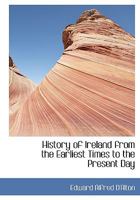 History of Ireland from the earliest times to the present day 1359899774 Book Cover