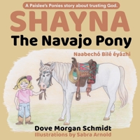Shayna, the Navajo Pony: (Shayna, Naabechó Bilé éyázhi) (Paislee's Ponies) B0GDTX6V5Q Book Cover
