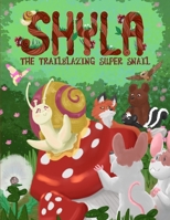 Shyla the Trailblazing Super Snail 0986021202 Book Cover