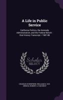 A Life in Public Service: California Politics, the Kennedy Administration, and the Federal Bench: Oral History Transcript / 1987-88 1171495749 Book Cover