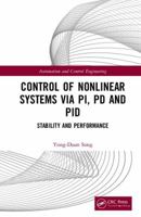 Control of Nonlinear Systems Via Pi, Pd and Pid: Stability and Performance 1138317640 Book Cover