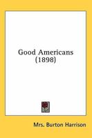 Good Americans 0548572194 Book Cover