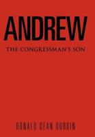 Andrew: The Congressman's Son 1477104836 Book Cover