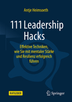 111 Leadership Hacks: Effektive Techniken, Wie Sie Mit Mentaler Stärke Und Resilienz Erfolgreich Führen 3658466561 Book Cover