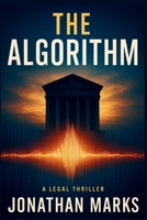 THE ALGORITHM: A J.D. Kellan Legal Conspiracy Thriller B0F7HWWRD9 Book Cover