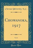 Chowanoka, 1917, Vol. 6 0267573677 Book Cover