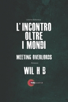 L'Incontro oltre i Mondi: Meeting Overlords (Italian Edition) 1711274860 Book Cover