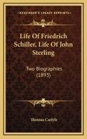 Life of Friedrich Schiller; Life of John Sterling 1148716572 Book Cover