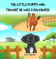 The Little Puppy Who Thought He Was A Racehorse 0648506401 Book Cover