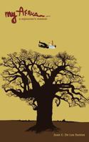 My Africa: a sojourner's memoir 1434341399 Book Cover