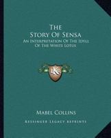 The story of Sensa: an interpretation of the idyll of the white lotus 0766148696 Book Cover