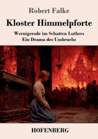 Kloster Himmelpforte: Wernigerode im Schatten Luthers. Ein Drama des Umbruchs (German Edition) 3743755238 Book Cover