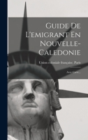 Guide De L'emigrant En Nouvelle-caledonie: Avec Carte... 1016094922 Book Cover