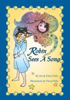 Robin Sees a Song 0982415834 Book Cover