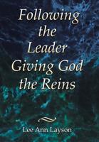 Following the Leader : Giving God the Reins 1973664232 Book Cover