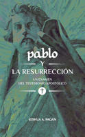 Pablo y la Resurrección: Un Examen Del Testimonio Apostólico 1964419050 Book Cover