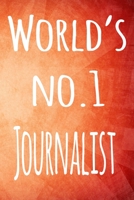 World's No.1 Journalist: The perfect gift for the professional in your life - 119 page lined journal B07Y4MXZD6 Book Cover