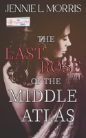 The Last Rose of the Middle Atlas: A Cupcake Shop Novella B0B4BF3L4F Book Cover