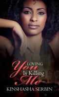 Loving You Is Killing Me 1622867955 Book Cover