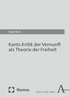 Kants Kritik Der Vernunft ALS Theorie Der Freiheit: Ein Parcours (German Edition) 3495992944 Book Cover
