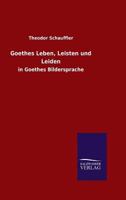 Goethes Leben, Leisten Und Leiden 3846028215 Book Cover
