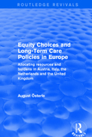 Equity Choices and Long-Term Care Policies in Europe: Allocating Resources and Burdens in Austria, Italy, the Netherlands and the United Kingdom 0415791464 Book Cover
