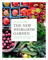 The New Heirloom Garden: Designs, Recipes, and Heirloom Plants for Cooks Who Love to Garden 1635650836 Book Cover