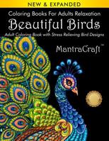 Coloring Books for Adults Relaxation: Beautiful Birds: Adult Coloring Book with Stress Relieving Bird Designs: (Volume 1 of Nature Coloring Books Series by Dan Morris) 1945710039 Book Cover