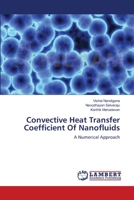 Convective Heat Transfer Coefficient Of Nanofluids: A Numerical Approach 3659115363 Book Cover