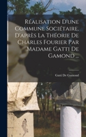 Ra(c)Alisation D'Une Commune Socia(c)Taire: D'Apra]s La Tha(c)Orie de Charles Fourier 2012800882 Book Cover
