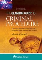 Glannon Guide to Criminal Procedure: Learning Criminal Procedure Through Multiple Choice Questions and Analysis 1454894229 Book Cover