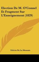 Election De M. O'Connel Et Fragment Sur L'Enseignement (1829) 1160087946 Book Cover