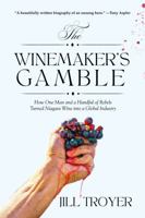 The Winemaker's Gamble: How One Man and a Handful of Rebels Turned Niagara Wine into a Global Industry 177161868X Book Cover