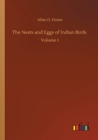 The Nests and Eggs of Indian Birds: Volume 1 3752307056 Book Cover