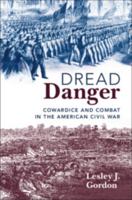 Dread Danger: Cowardice and Combat in the American Civil War 1108492282 Book Cover