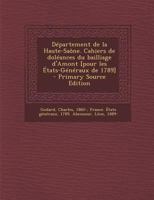 Département de la Haute-Saône. Cahiers de doléances du bailliage d'Amont [pour les États-Généraux de 1789] 117846850X Book Cover