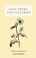 Love Notes and Lullabies : A Collection of Poetry 1090597509 Book Cover