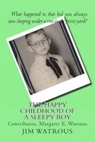 The Happy Childhood of a Sleepy Boy: With a Special Chapter by Margaret E. Watrous 149237458X Book Cover