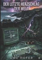 DER LETZTE HERZSCHLAG DER WELT (Gedanken) (German Edition) B0GSQ2KJNK Book Cover