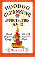 Hoodoo Cleansing and Protection Magic: Banish Negative Energy and Ward Off Unpleasant People 1578636973 Book Cover