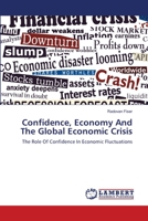 Confidence, Economy And The Global Economic Crisis: The Role Of Confidence In Economic Fluctuations 3844313974 Book Cover