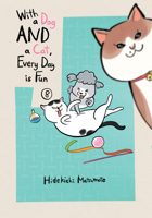 With a Dog AND a Cat, Every Day is Fun 8 1647295106 Book Cover