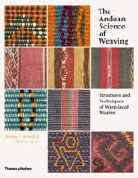 The Andean Science of Weaving: Structures and Techniques for Warp-Faced Weaves 0500517924 Book Cover