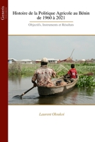 Histoire de la Politique Agricole au Bénin de 1960 à 2021: Objectifs, Instruments et Résultats (French Edition) B0FLPP8H9Q Book Cover